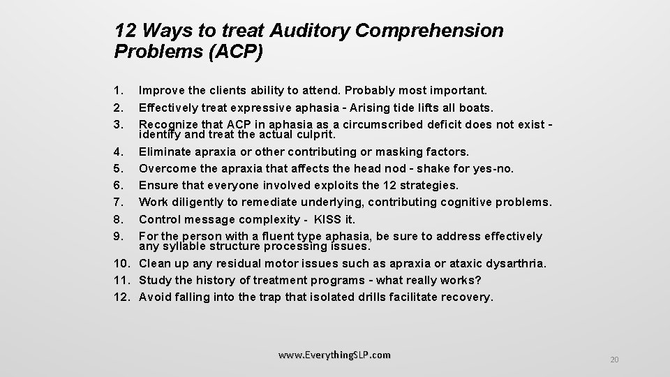 12 Ways to treat Auditory Comprehension Problems (ACP) 1. 2. 3. Improve the clients