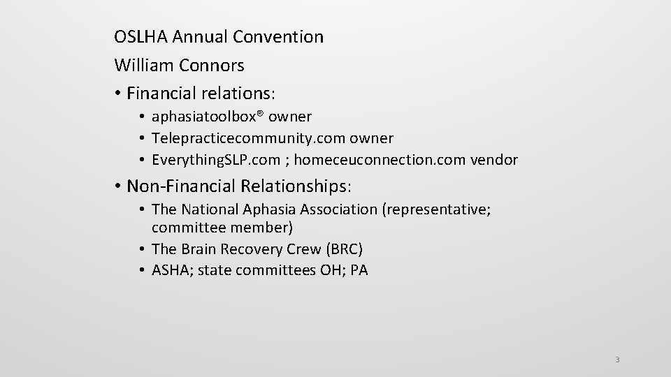 OSLHA Annual Convention William Connors • Financial relations: • aphasiatoolbox® owner • Telepracticecommunity. com