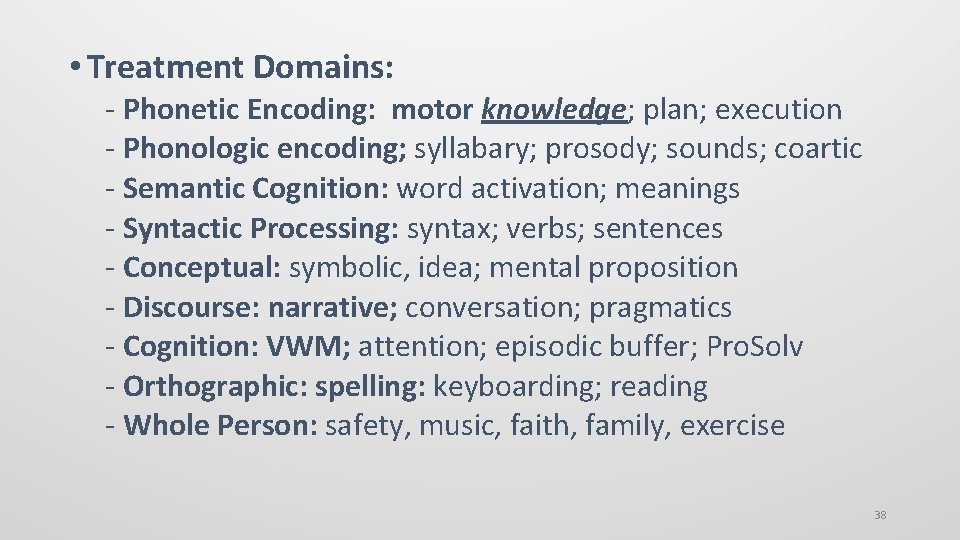  • Treatment Domains: - Phonetic Encoding: motor knowledge; plan; execution - Phonologic encoding;