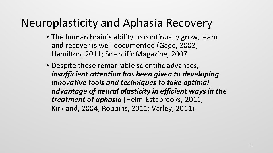 Neuroplasticity and Aphasia Recovery • The human brain’s ability to continually grow, learn and