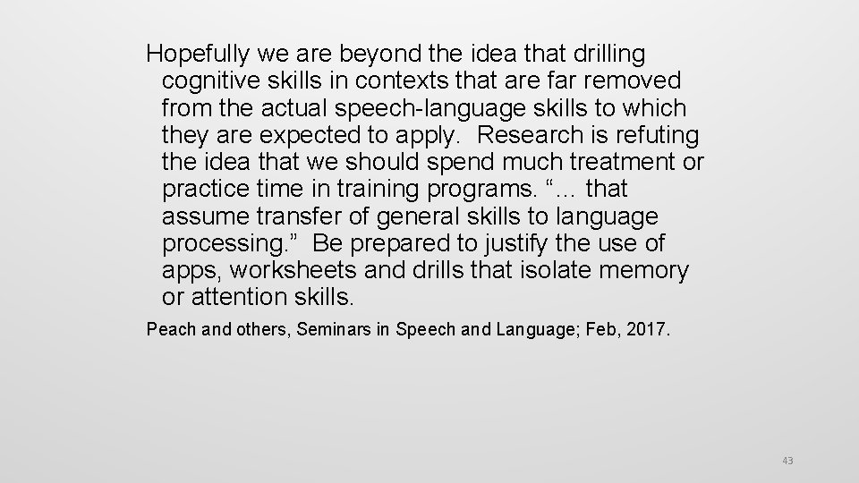 Hopefully we are beyond the idea that drilling cognitive skills in contexts that are
