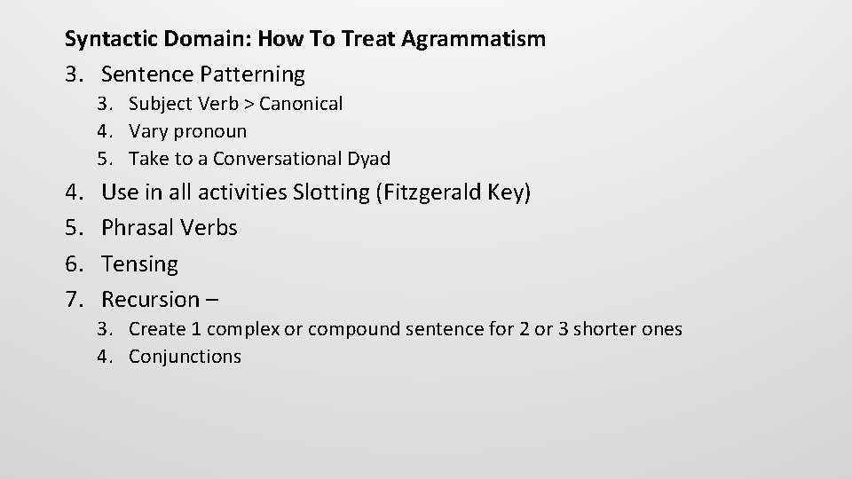 Syntactic Domain: How To Treat Agrammatism 3. Sentence Patterning 3. Subject Verb > Canonical