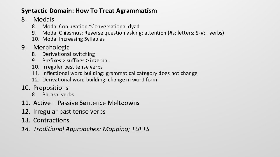 Syntactic Domain: How To Treat Agrammatism 8. Modals 8. Modal Conjugation “Conversational dyad 9.