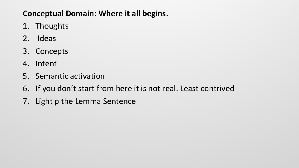 Conceptual Domain: Where it all begins. 1. Thoughts 2. Ideas 3. Concepts 4. Intent