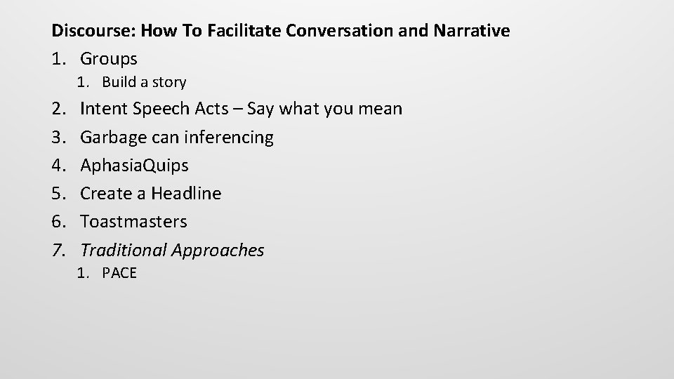 Discourse: How To Facilitate Conversation and Narrative 1. Groups 1. Build a story 2.