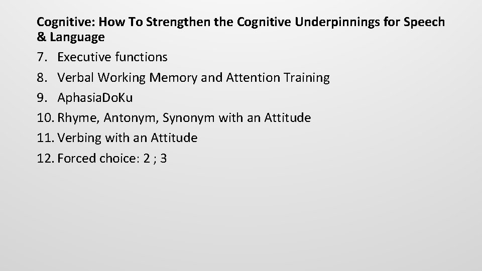 Cognitive: How To Strengthen the Cognitive Underpinnings for Speech & Language 7. Executive functions