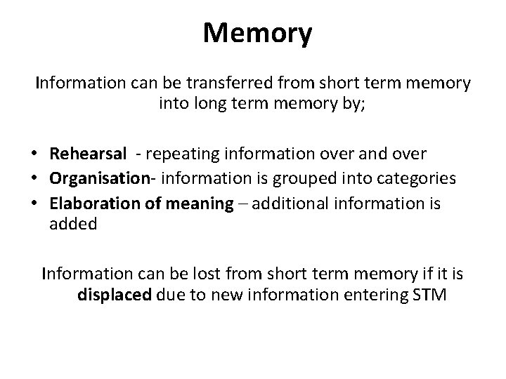 Memory Information can be transferred from short term memory into long term memory by;