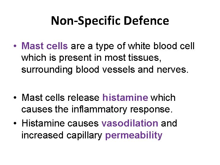 Non-Specific Defence • Mast cells are a type of white blood cell which is