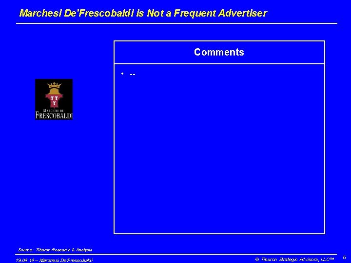 Marchesi De'Frescobaldi is Not a Frequent Advertiser Comments • -- Source: Tiburon Research &