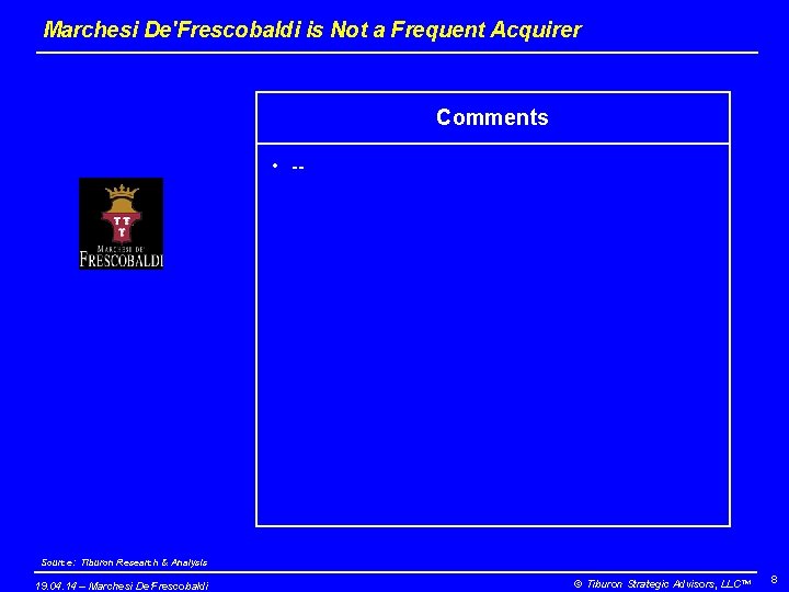 Marchesi De'Frescobaldi is Not a Frequent Acquirer Comments • -- Source: Tiburon Research &