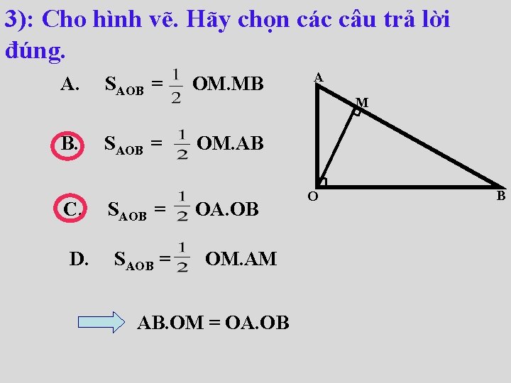 3): Cho hình vẽ. Hãy chọn các câu trả lời đúng. A. B. C.