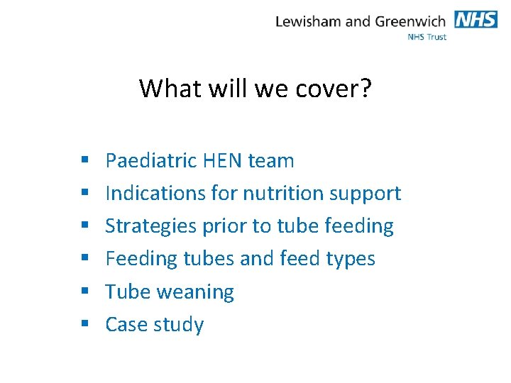 What will we cover? § § § Paediatric HEN team Indications for nutrition support