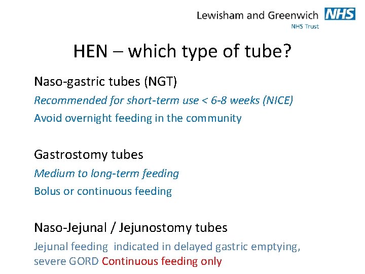 HEN – which type of tube? Naso-gastric tubes (NGT) Recommended for short-term use <