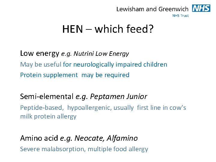 HEN – which feed? Low energy e. g. Nutrini Low Energy May be useful
