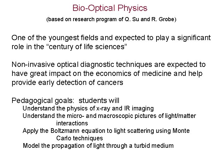 Bio-Optical Physics (based on research program of Q. Su and R. Grobe) One of