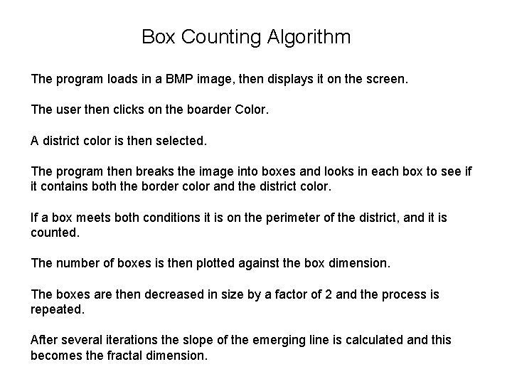 Box Counting Algorithm The program loads in a BMP image, then displays it on