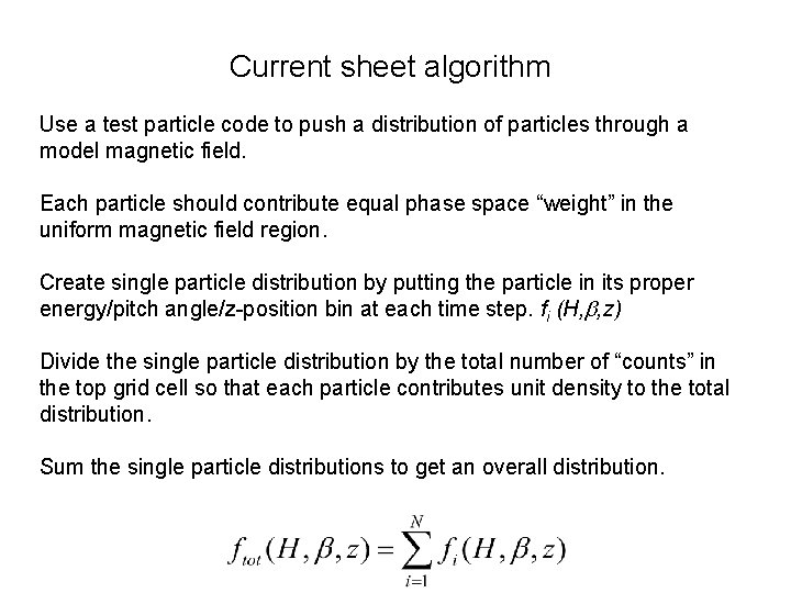 Current sheet algorithm Use a test particle code to push a distribution of particles