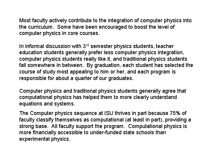 Most faculty actively contribute to the integration of computer physics into the curriculum. Some