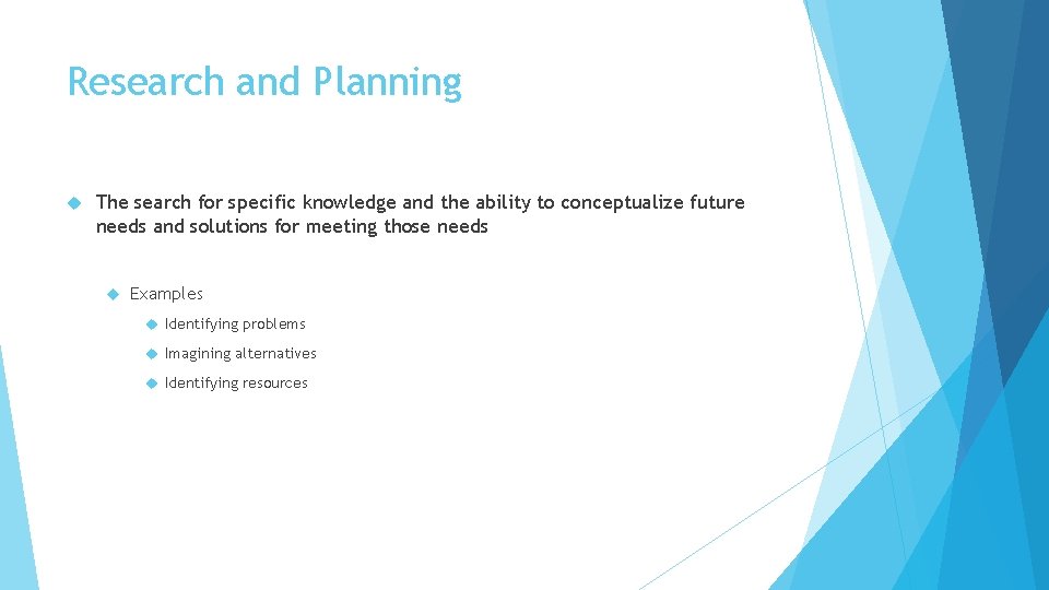 Research and Planning The search for specific knowledge and the ability to conceptualize future