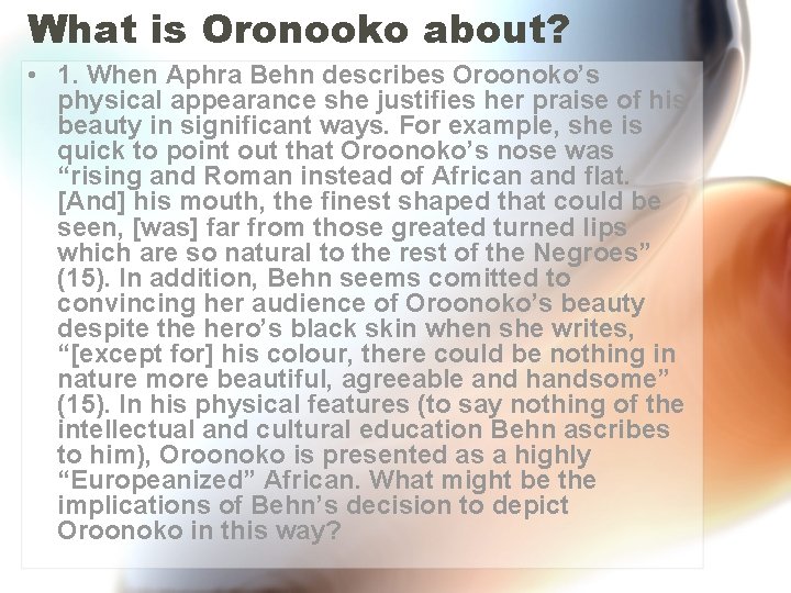 What is Oronooko about? • 1. When Aphra Behn describes Oroonoko’s physical appearance she