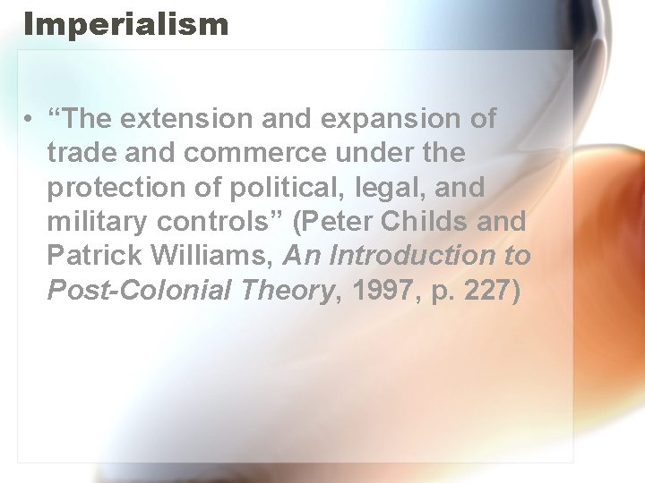 Imperialism • “The extension and expansion of trade and commerce under the protection of