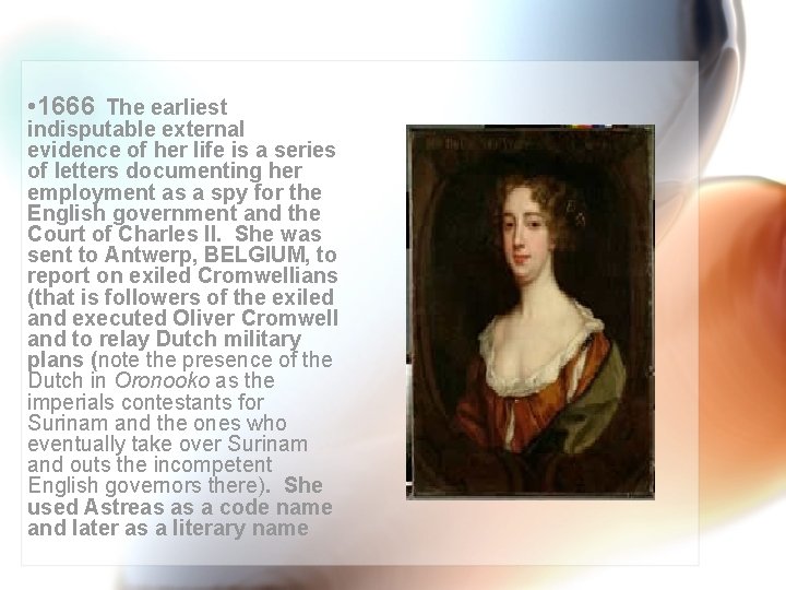  • 1666 The earliest indisputable external evidence of her life is a series