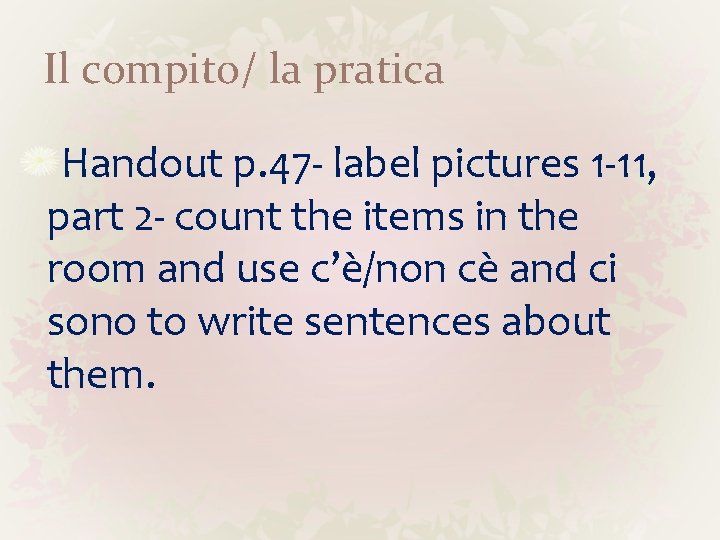 Il compito/ la pratica Handout p. 47 - label pictures 1 -11, part 2