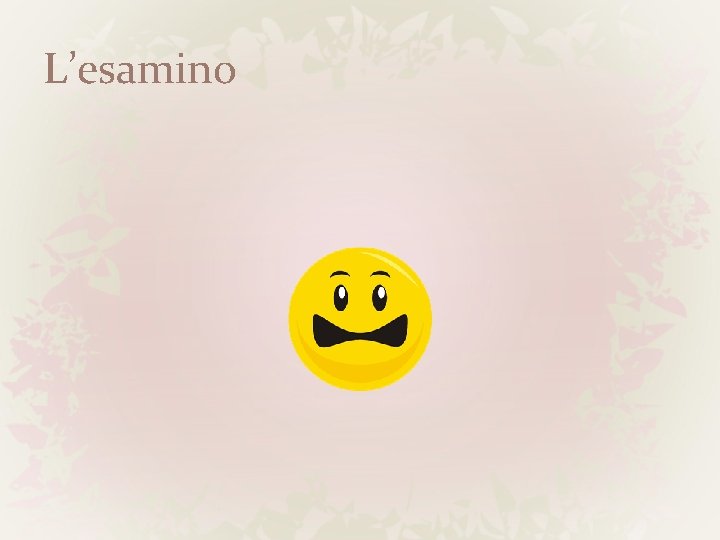 L’esamino 