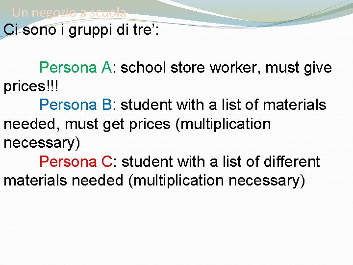 Un negozio a scuola Ci sono i gruppi di tre’: Persona A: school store
