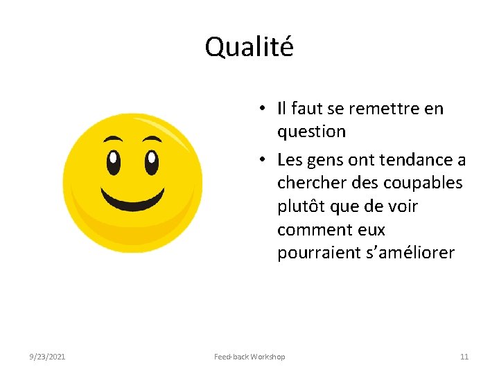 Qualité • Il faut se remettre en question • Les gens ont tendance a