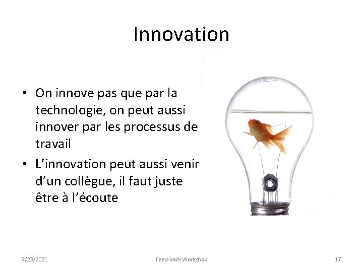 Innovation • On innove pas que par la technologie, on peut aussi innover par