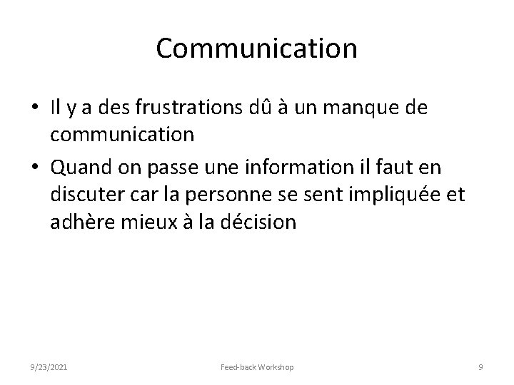 Communication • Il y a des frustrations dû à un manque de communication •