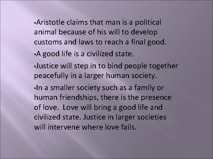  • Aristotle claims that man is a political animal because of his will