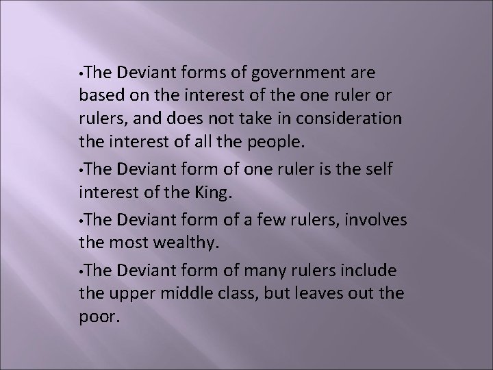  • The Deviant forms of government are based on the interest of the