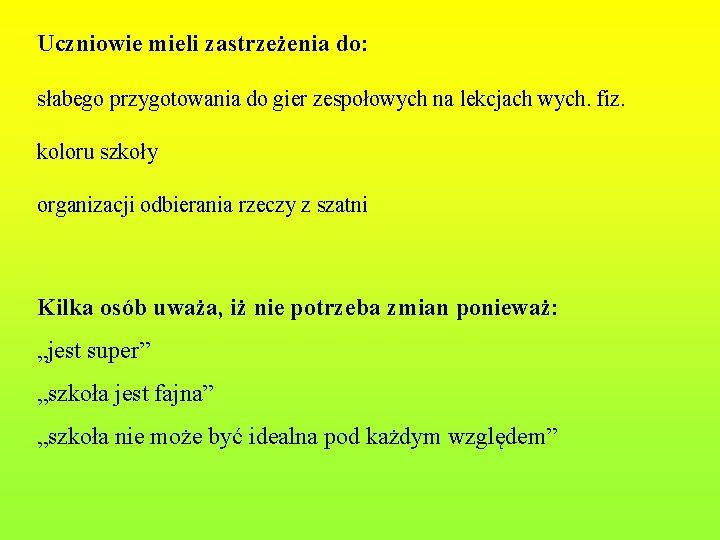 Uczniowie mieli zastrzeżenia do: słabego przygotowania do gier zespołowych na lekcjach wych. fiz. koloru