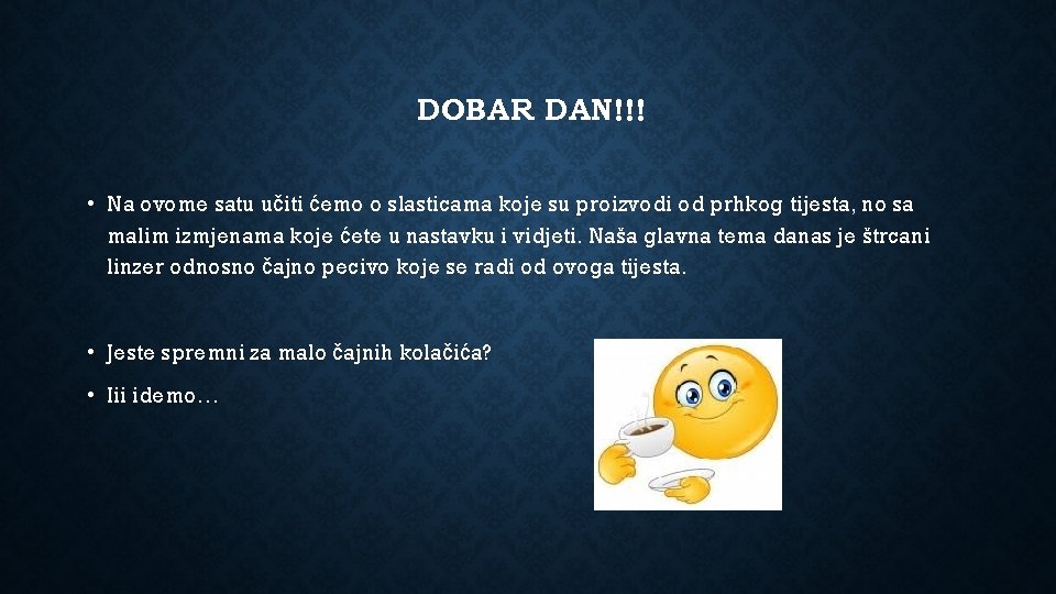 DOBAR DAN!!! • Na ovome satu učiti ćemo o slasticama koje su proizvodi od