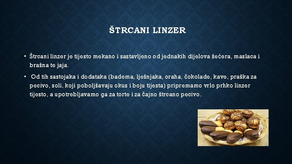 ŠTRCANI LINZER • Štrcani linzer je tijesto mekano i sastavljeno od jednakih dijelova šećera,