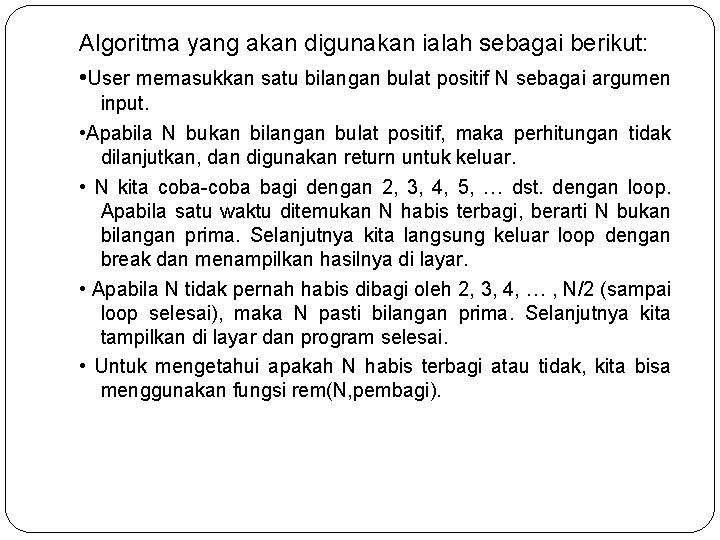 Algoritma yang akan digunakan ialah sebagai berikut: • User memasukkan satu bilangan bulat positif