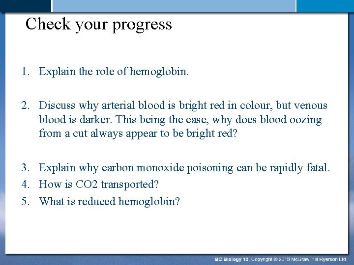 Check your progress 1. Explain the role of hemoglobin. 2. Discuss why arterial blood
