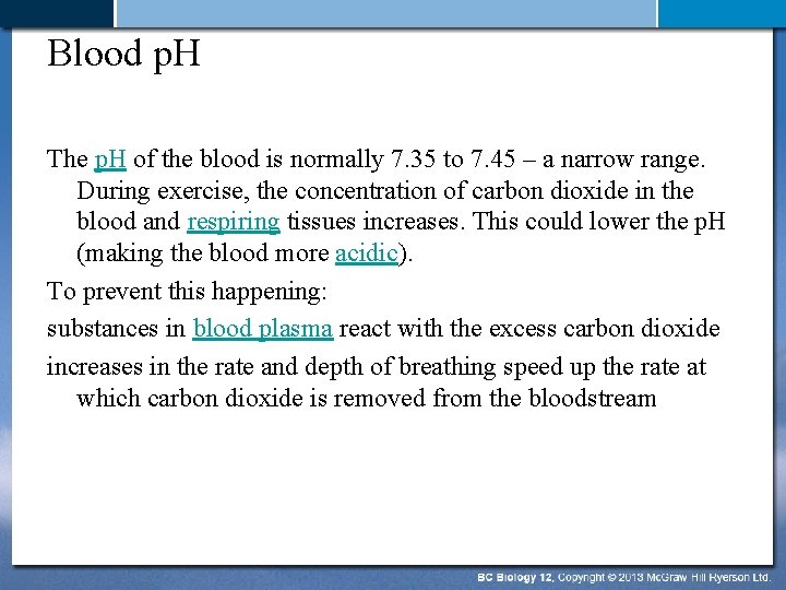 Blood p. H The p. H of the blood is normally 7. 35 to