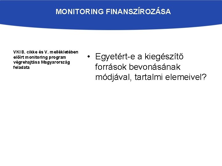 MONITORING FINANSZÍROZÁSA VKI 8. cikke és V. mellékletében előírt monitoring program végrehajtása Magyarország feladata