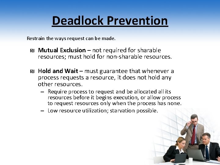 Deadlock Prevention Restrain the ways request can be made. ₪ Mutual Exclusion – not
