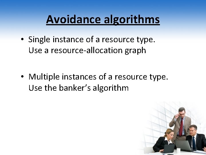 Avoidance algorithms • Single instance of a resource type. Use a resource-allocation graph •