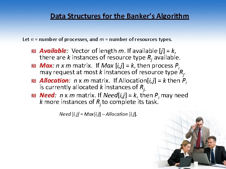 Data Structures for the Banker’s Algorithm Let n = number of processes, and m
