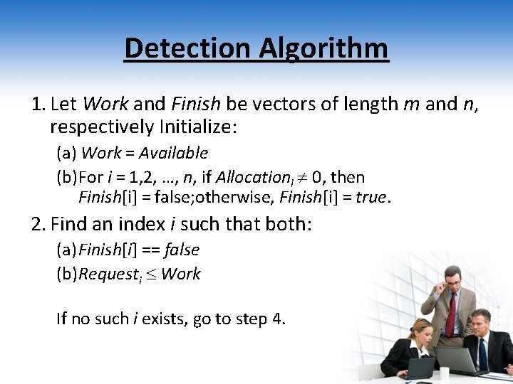 Detection Algorithm 1. Let Work and Finish be vectors of length m and n,
