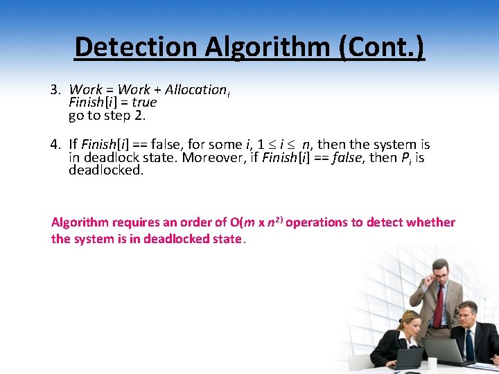 Detection Algorithm (Cont. ) 3. Work = Work + Allocationi Finish[i] = true go