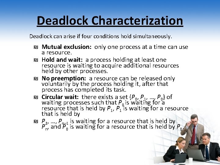 Deadlock Characterization Deadlock can arise if four conditions hold simultaneously. ₪ Mutual exclusion: only