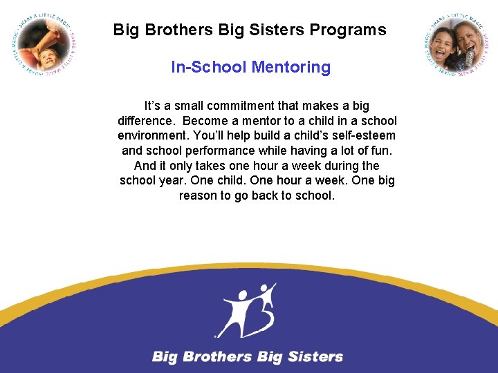Big Brothers Big Sisters Programs In-School Mentoring It’s a small commitment that makes a