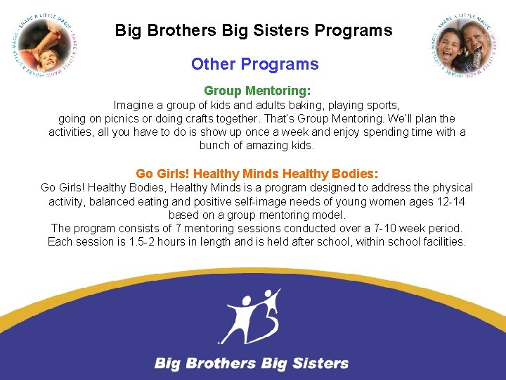 Big Brothers Big Sisters Programs Other Programs Group Mentoring: Imagine a group of kids