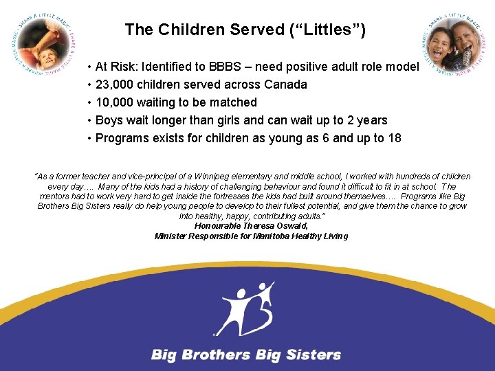 The Children Served (“Littles”) • At Risk: Identified to BBBS – need positive adult